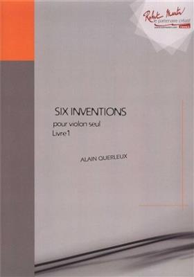 Alain Querleux: Six Inventions Pour Violon Seul Livre 1: Violine Solo