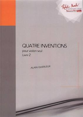Alain Querleux: Quatre Inventions Pour Violon Seul Livre 2: Violine Solo