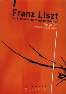 Serge Gut: Franz Liszt les Elements du Langage Musical