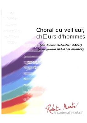 Johann Sebastian Bach: Choral du Veilleur: (Arr. Michel Del Giudice): Männerchor mit Begleitung