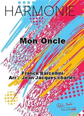 Franck Barcellini: Mon Oncle: (Arr. Jean Jacques Charles): Blasorchester