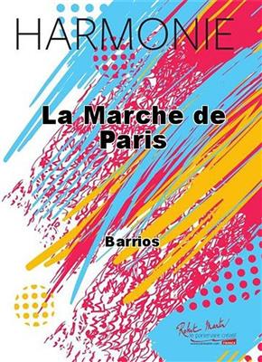 Barrios: La Marche De Paris: (Arr. Laurent Delbecq): Blasorchester