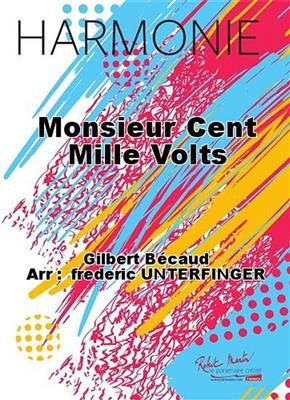 Gilbert Becaud: Monsieur Cent Mille Volts: (Arr. Frederic Unterfinger): Blasorchester