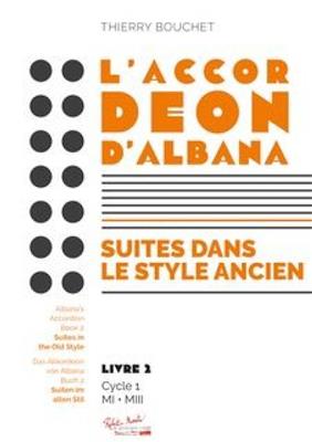 Thierry Bouchet: L'Accordeon D'Albana Suites Dans Le Style Ancien: Akkordeon Solo