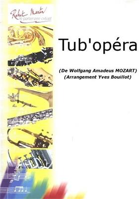 Wolfgang Amadeus Mozart: Tub'Opéra: (Arr. Yves Bouillot): Tuba mit Begleitung