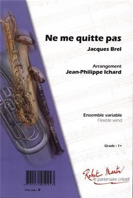 Jacques Brel: Ne Me Quitte Pas: (Arr. Jean-Philippe Ichard): Blasorchester