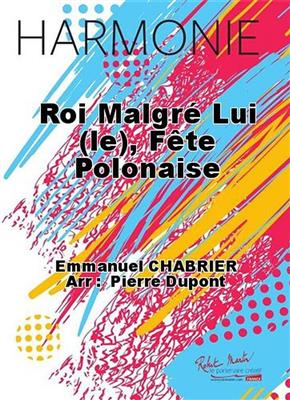 Emmanuel Chabrier: Roi Malgre Lui (le): Blasorchester