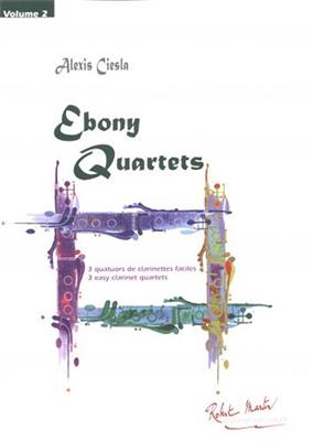 Alexis Ciesla: Ebony Quartets Volume 2: Klarinette Ensemble