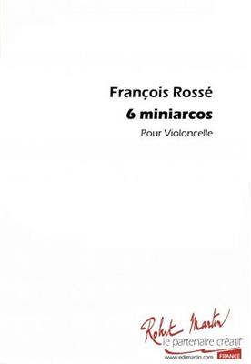 François Rossé: 6 Miniarcos: Cello Solo