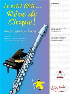 Annick Sarrien Perrier: Le Petit Flûté... Rêve de Cirque Vol. 5: Flöte mit Begleitung