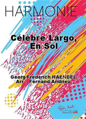 Georg Friedrich Händel: Celebre Largo, En Sol: Blasorchester