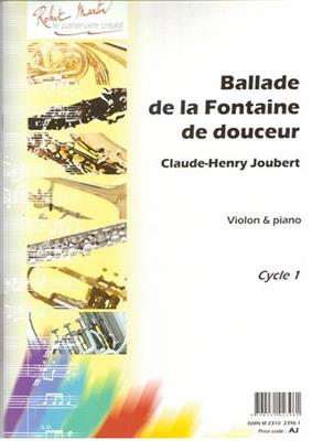 Claude-Henry Joubert: Ballade de la Fontaine de Douceur: Violine mit Begleitung