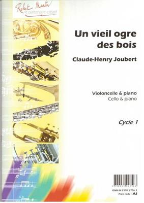 Claude-Henry Joubert: Un Vieil Ogre des Bois?: Cello mit Begleitung