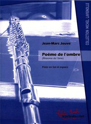 Jean Marc Jouve: Poeme de l'Ombre Flute En Sol et Espace: Flöte Solo