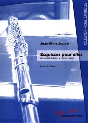 Jean Marc Jouve: Esquisses Pour Elles: Flöte Solo
