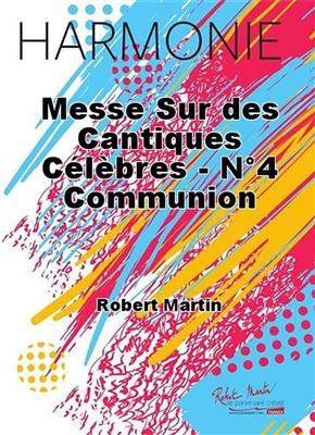 Robert Martin: Messe Sur des Cantiques Celebres - No4 Communion: Blasorchester