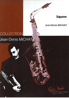 Jean Denis Michat: Squaw: Saxophon