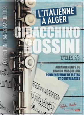 Gioacchino Rossini: Italienne A Alger: (Arr. Franck Masquelier): Flöte Ensemble