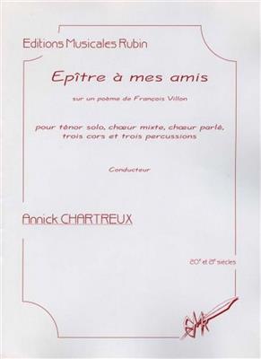 Annick Chartreux: L'epître a mes amis: Gemischter Chor mit Ensemble