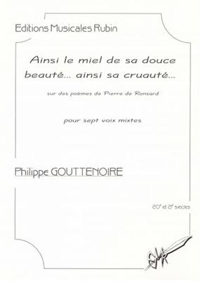 Philippe Gouttenoire: Ainsi le Miel de sa Douce Beauté Ainsi sa Vruauté: Gemischter Chor mit Begleitung