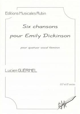 Lucien Guerinel: Six Chansons Pour Emily Dickinson: Gemischter Chor A cappella