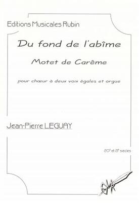Jean-Pierre Leguay: Du Fond De L'Abime Choeur: Gemischter Chor mit Klavier/Orgel