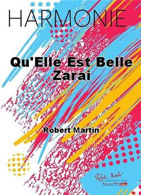 Robert Martin: Qu'Elle Est Belle Zarai: Blasorchester