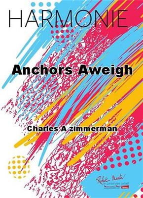 Charles A. Zimmerman: Anchors Aweigh: Blasorchester