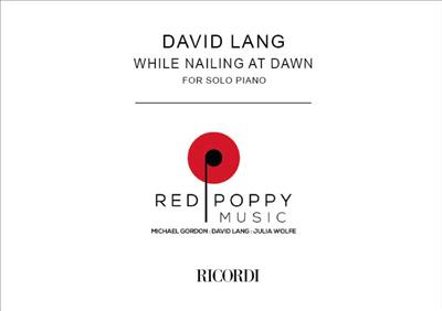 David Lang: While Nailing At Random: Klavier Solo