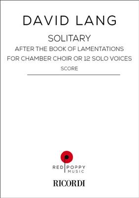 David Lang: Solitary after the book of lamentations: Gemischter Chor mit Begleitung