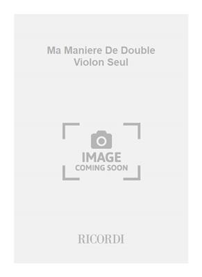Alain Bancquart: Ma Maniere De Double Violon Seul: Violine Solo