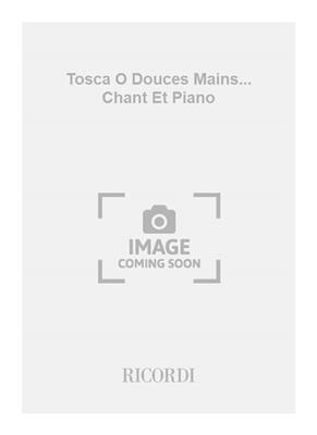 Giacomo Puccini: Tosca O Douces Mains... Chant Et Piano: Gesang mit Klavier