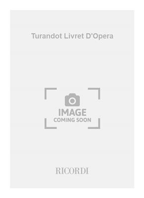 Giacomo Puccini: Turandot Livret D'Opera: