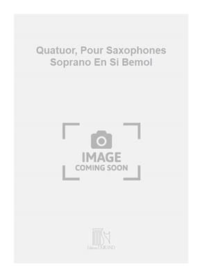 Alain Bernaud: Quatuor, Pour Saxophones Soprano En Si Bemol: Saxophon