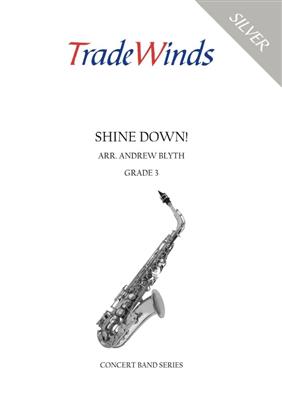 Shine Down: (Arr. Andrew Blyth): Blasorchester