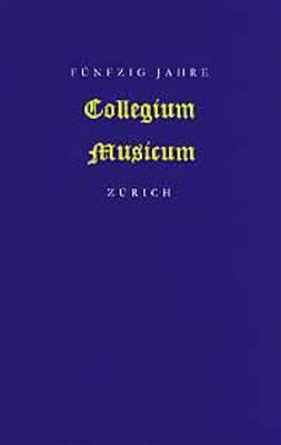 50 Jahre Collegium Musicum Zurich