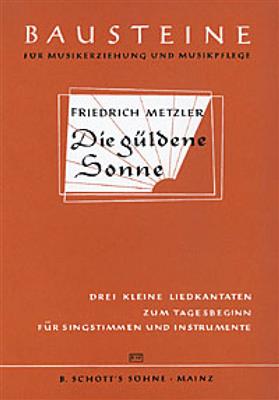 Friedrich Metzler: Die guldene Sonne: Gemischter Chor mit Ensemble