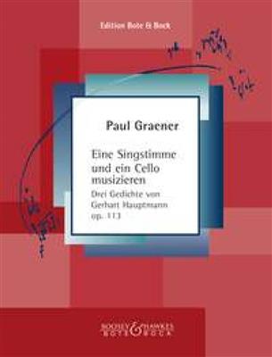 Paul Graener: Eine Singstimme und ein Cello musizieren op. 113: Gemischtes Duett