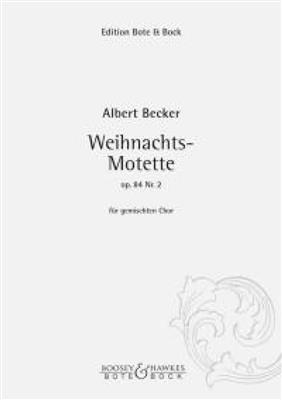 Albert Becker: Christmas motet op. 84/2: Gemischter Chor A cappella