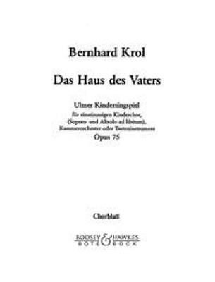 Bernhard Krol: Das Haus des Vaters op. 75: Kinderchor mit Orchester