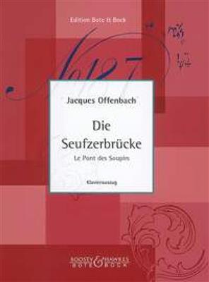 Jacques Offenbach: Die Seufzerbrücke: (Arr. Konrad Roetscher): Opern Klavierauszug