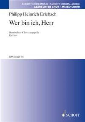 Philipp Heinrich Erlebach: Wer bin ich, Herr: Gemischter Chor mit Begleitung