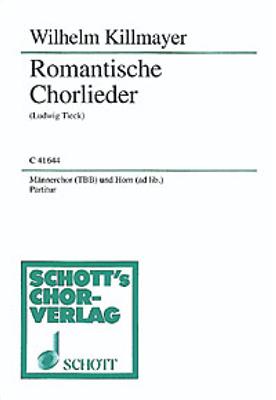 Wilhelm Killmayer: Romantische Chorlieder: Männerchor mit Begleitung