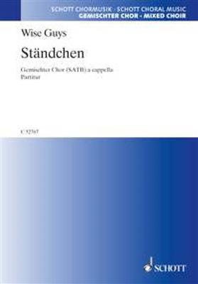 Daniel Dän Dickopf: Wise Guys: Ständchen: (Arr. Wilhelm Luettich): Gemischter Chor mit Begleitung