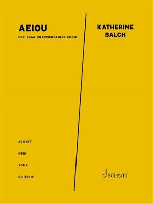 Katherine Balch: Aeiou: Frauenchor A cappella