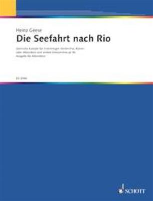 Heinz Geese: Die Seefahrt nach Rio: (Arr. Heinz Cammin): Kinderchor mit Begleitung