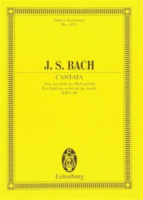 Johann Sebastian Bach: Cantata No. 68 Also hat Gott BWV 68: Gemischter Chor mit Ensemble
