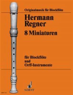 Hermann Regner: 8 Miniatures: Sopranblockflöte mit Begleitung