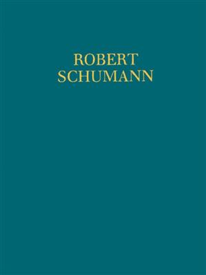 Robert Schumann: Werke für gemischten Chor Op. 55 u.a.: Gemischter Chor mit Begleitung