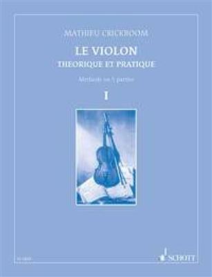 Mathieu Crickboom: Le Violon 1 Théorique et pratique: Violine Solo
